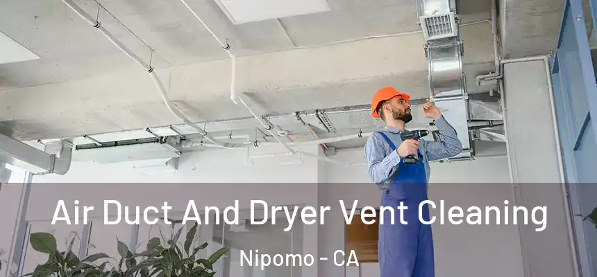 Air Duct And Dryer Vent Cleaning Nipomo - CA