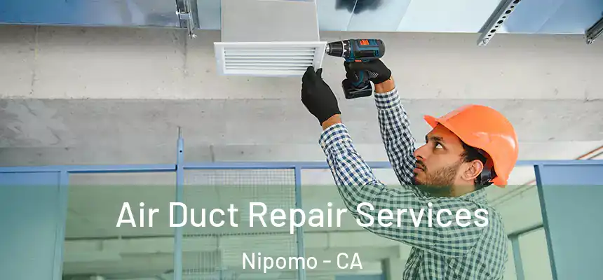  Air Duct Repair Services Nipomo - CA