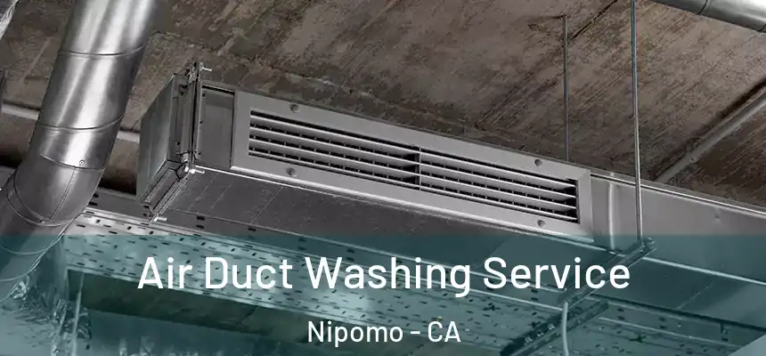  Air Duct Washing Service Nipomo - CA