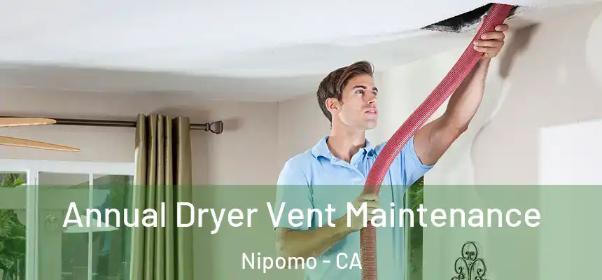  Annual Dryer Vent Maintenance Nipomo - CA