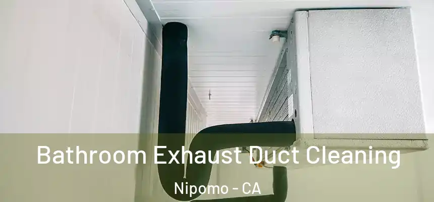  Bathroom Exhaust Duct Cleaning Nipomo - CA