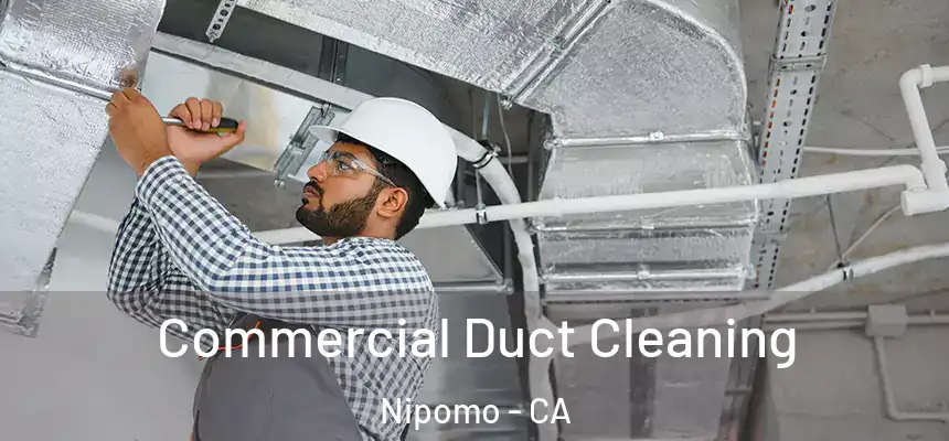  Commercial Duct Cleaning Nipomo - CA