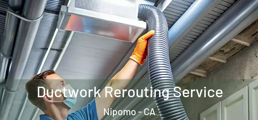  Ductwork Rerouting Service Nipomo - CA