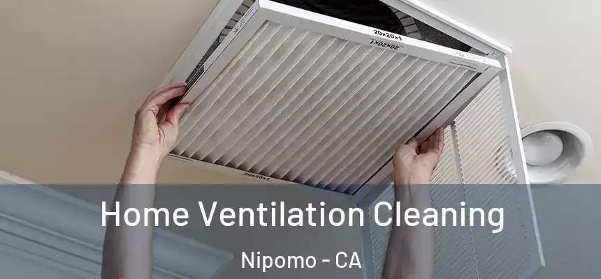  Home Ventilation Cleaning Nipomo - CA