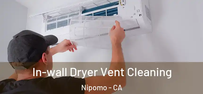  In-wall Dryer Vent Cleaning Nipomo - CA