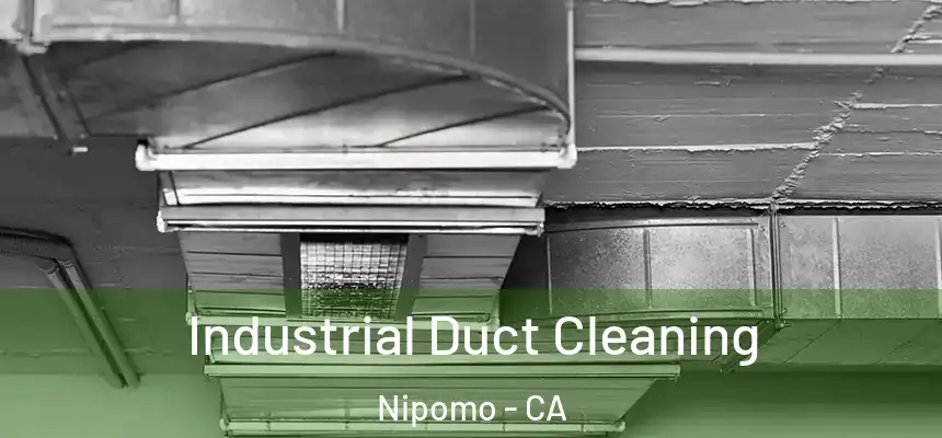  Industrial Duct Cleaning Nipomo - CA
