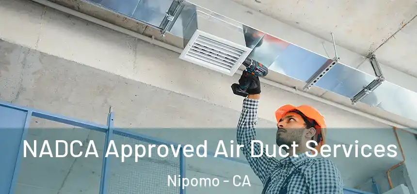  NADCA Approved Air Duct Services Nipomo - CA