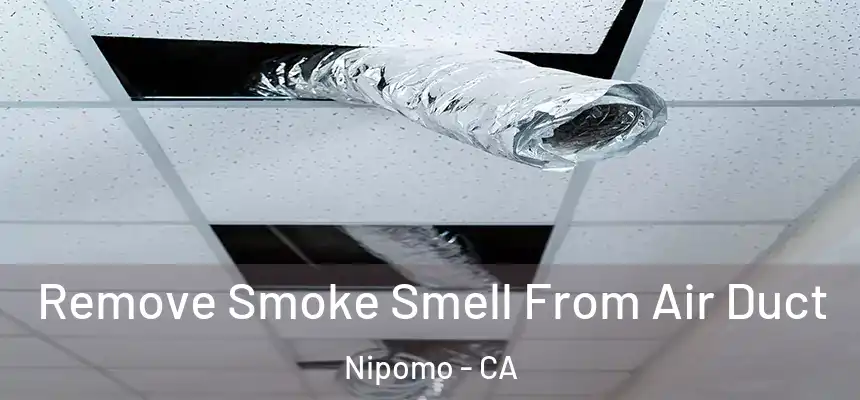  Remove Smoke Smell From Air Duct Nipomo - CA