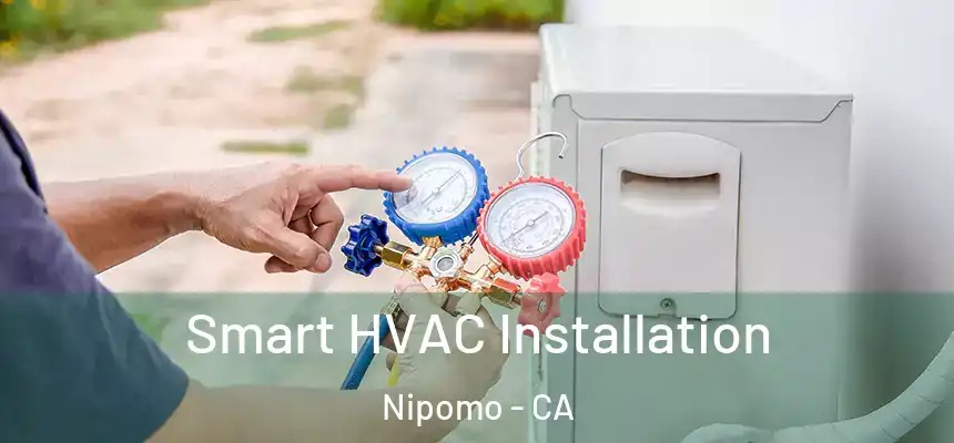  Smart HVAC Installation Nipomo - CA