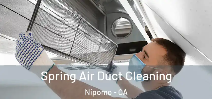  Spring Air Duct Cleaning Nipomo - CA
