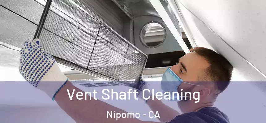  Vent Shaft Cleaning Nipomo - CA
