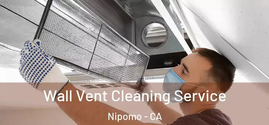  Wall Vent Cleaning Service Nipomo - CA