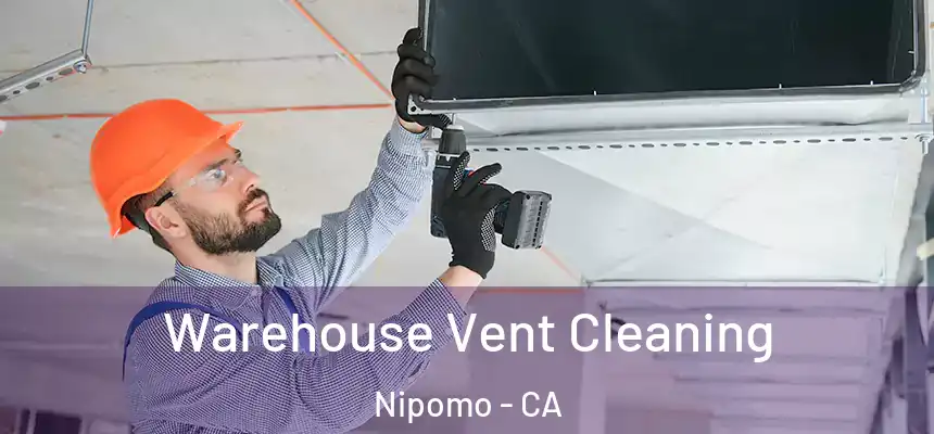  Warehouse Vent Cleaning Nipomo - CA